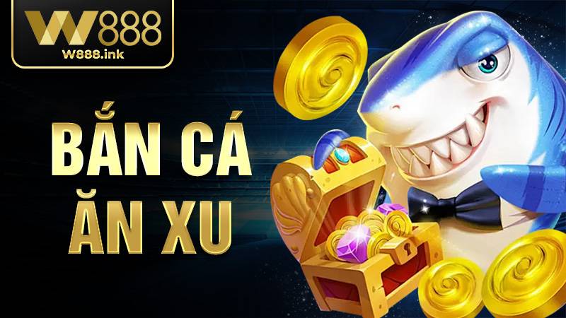 Chơi Bắn Cá Ăn Xu W88: Sống Lại Cảm Giác Bắn Cá Siêu Thị & Đổi Tiền Thật 1 Bắn cá ăn xu W88
